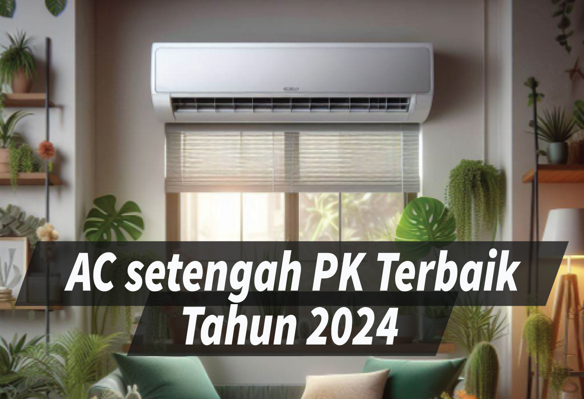 3 Rekomendasi AC Setengah PK Terbaik 2026, Hemat Listrik dan Dingin Maksimal